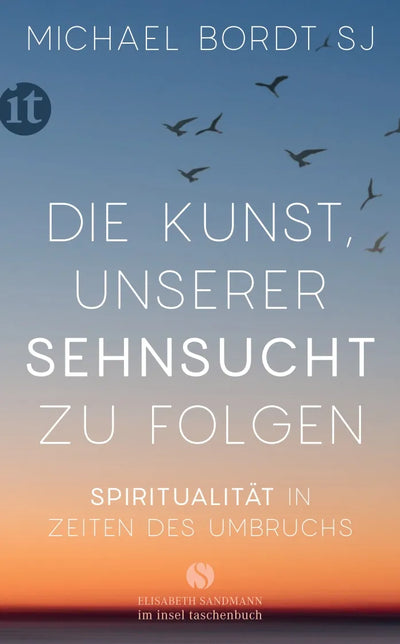 Die Kunst, unserer Sehnsucht zu folgen