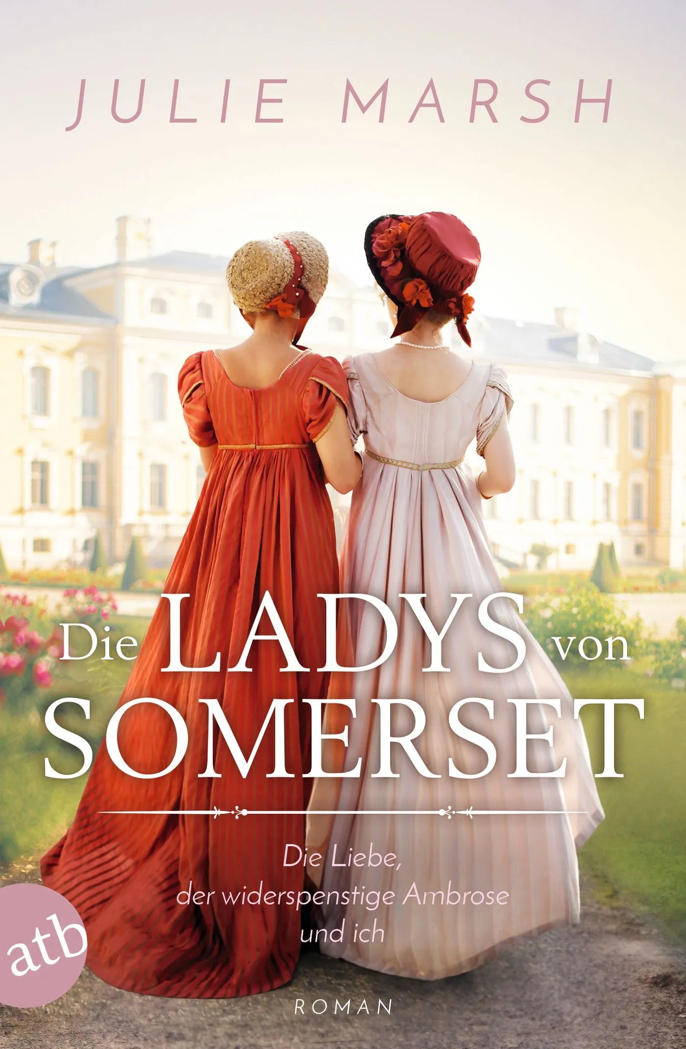 Buchcover von 'Die Ladys von Somerset – Die Liebe, der widerspenstige Ambrose und ich' - Taschenbuch von Julie Marsh