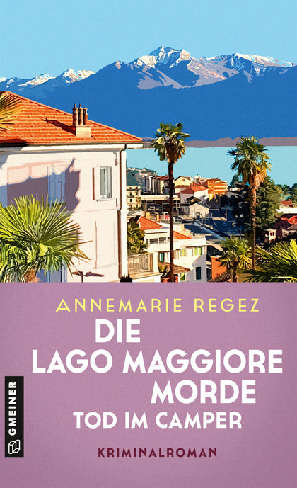 Cover: Die Lago Maggiore-Morde - Tod im Camper (E-Book) von Annemarie Regez