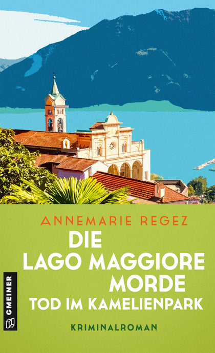 Cover: Die Lago Maggiore-Morde - Tod im Kamelienpark (E-Book) von Annemarie Regez