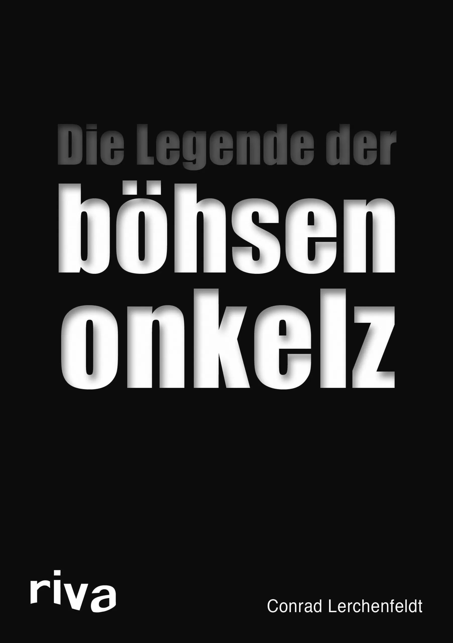 Buchcover von 'Die Legende der böhsen onkelz' - Gebundene Ausgabe von Conrad Lerchenfeldt