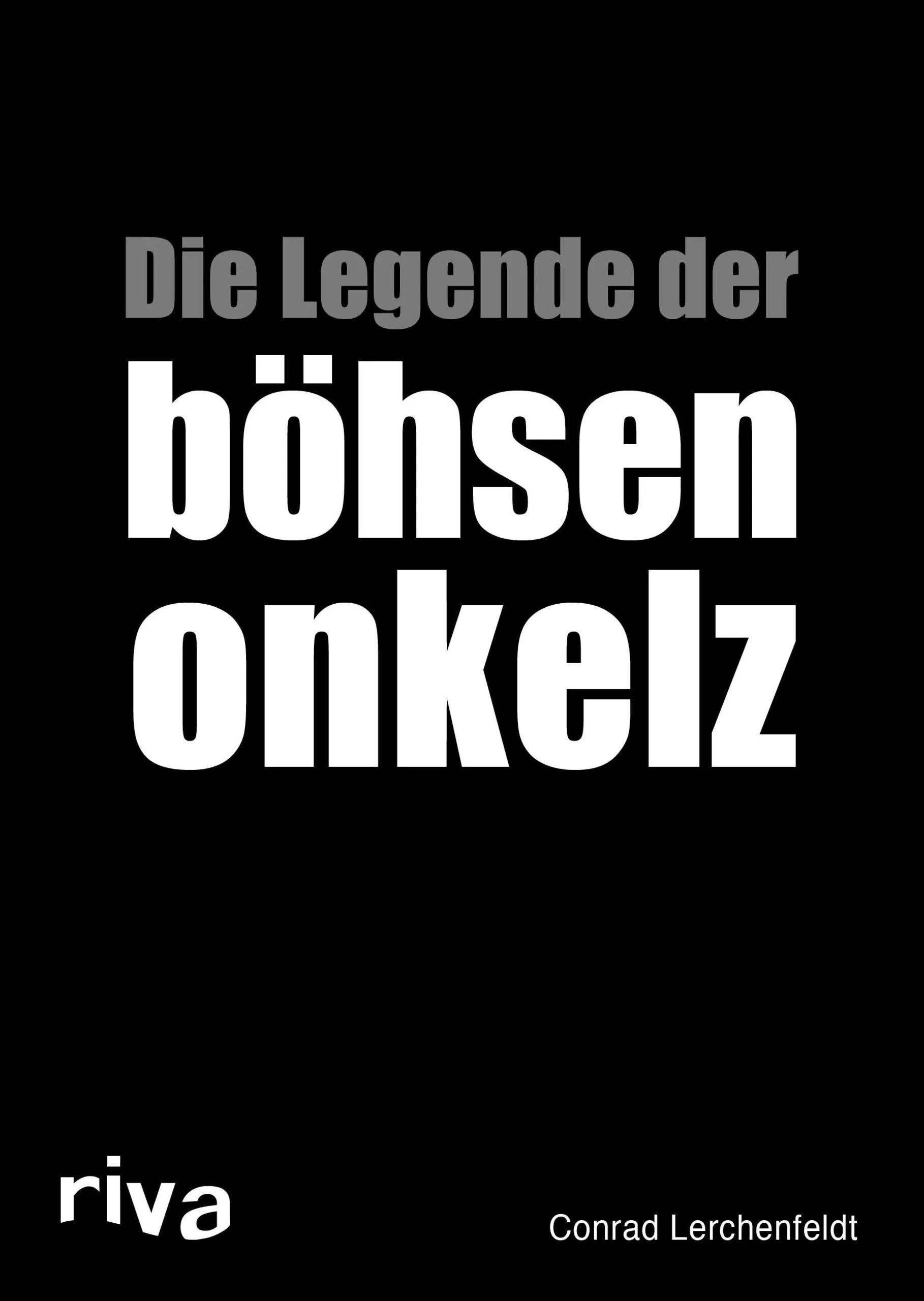 Buchcover von 'Die Legende der böhsen onkelz' - Taschenbuch von Conrad Lerchenfeldt