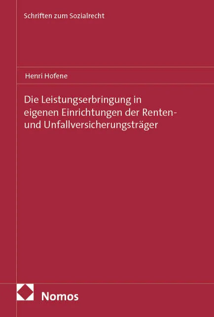 Cover: Die Leistungserbringung in eigenen Einrichtungen der Renten- und Unfallversicherungsträger (E-Book) von Henri Hofene