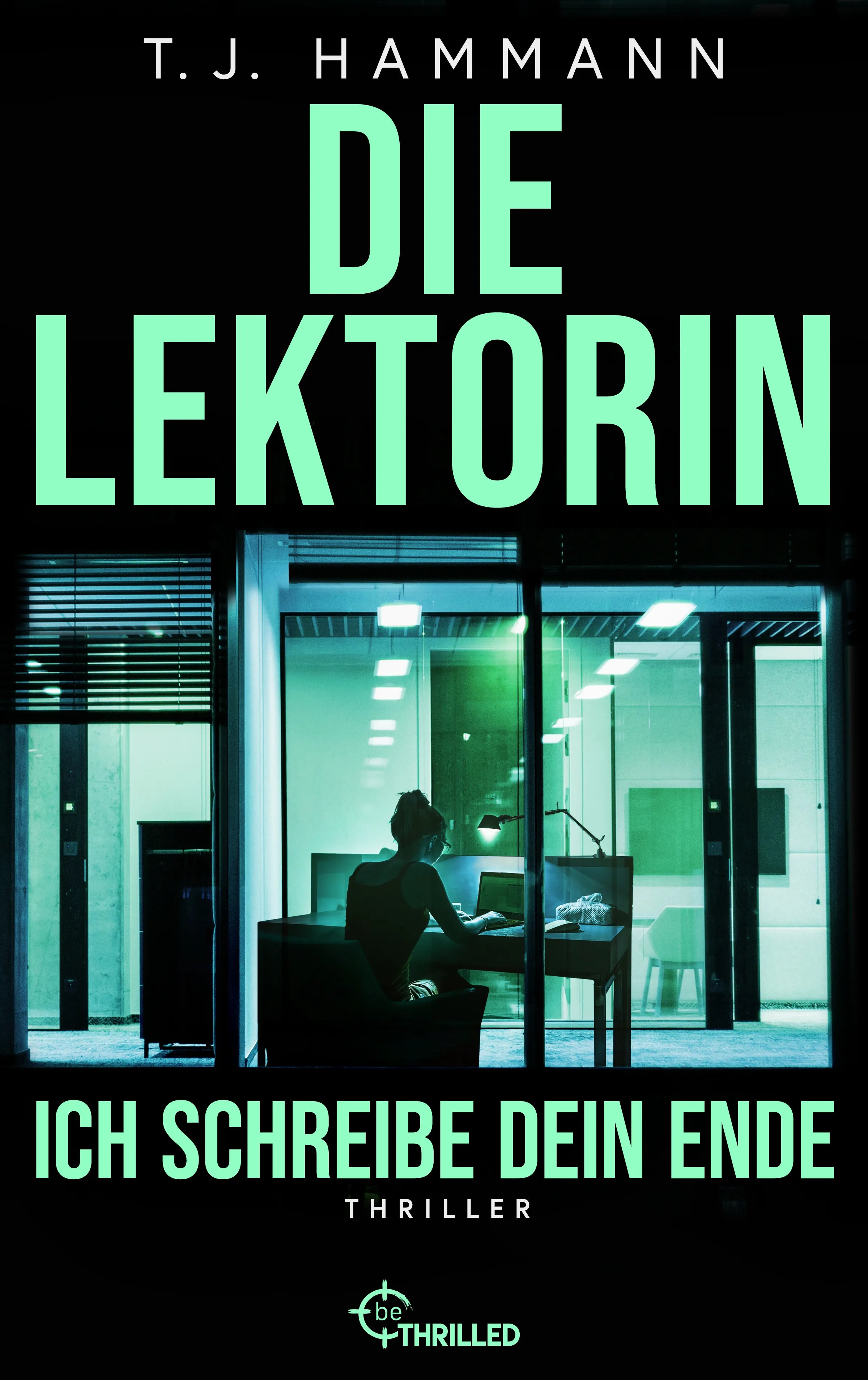 Buchcover von 'Die Lektorin - Ich schreibe dein Ende!' - Taschenbuch von T. J. Hammann