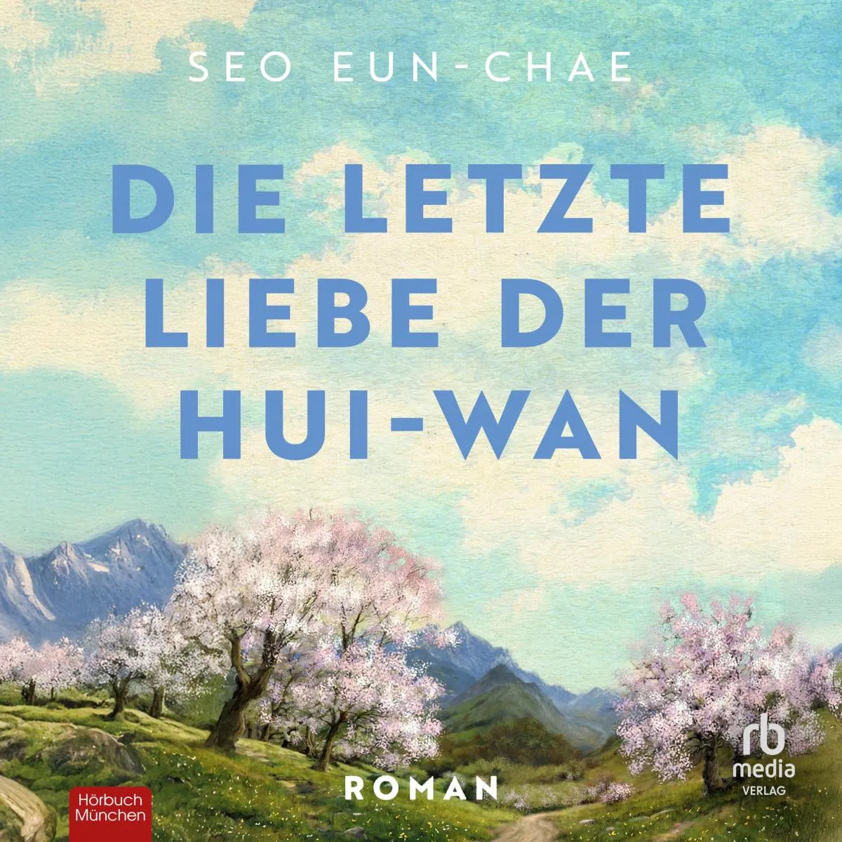 Cover: Die letzte Liebe der Hui-wan (Hörbuch Download) von Seo Eun-chae