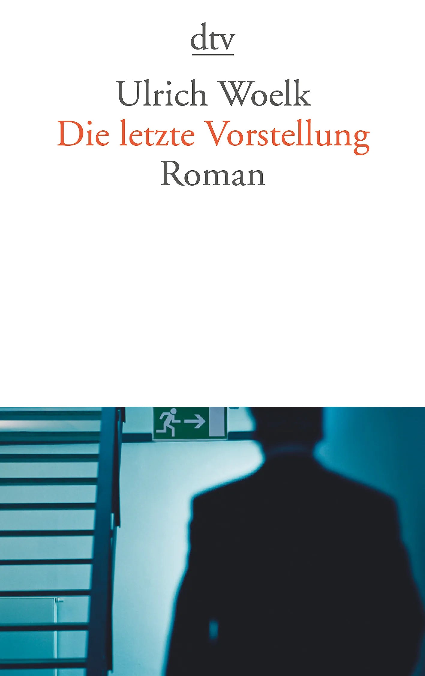 Buchcover von 'Die letzte Vorstellung' - Taschenbuch von Ulrich Woelk