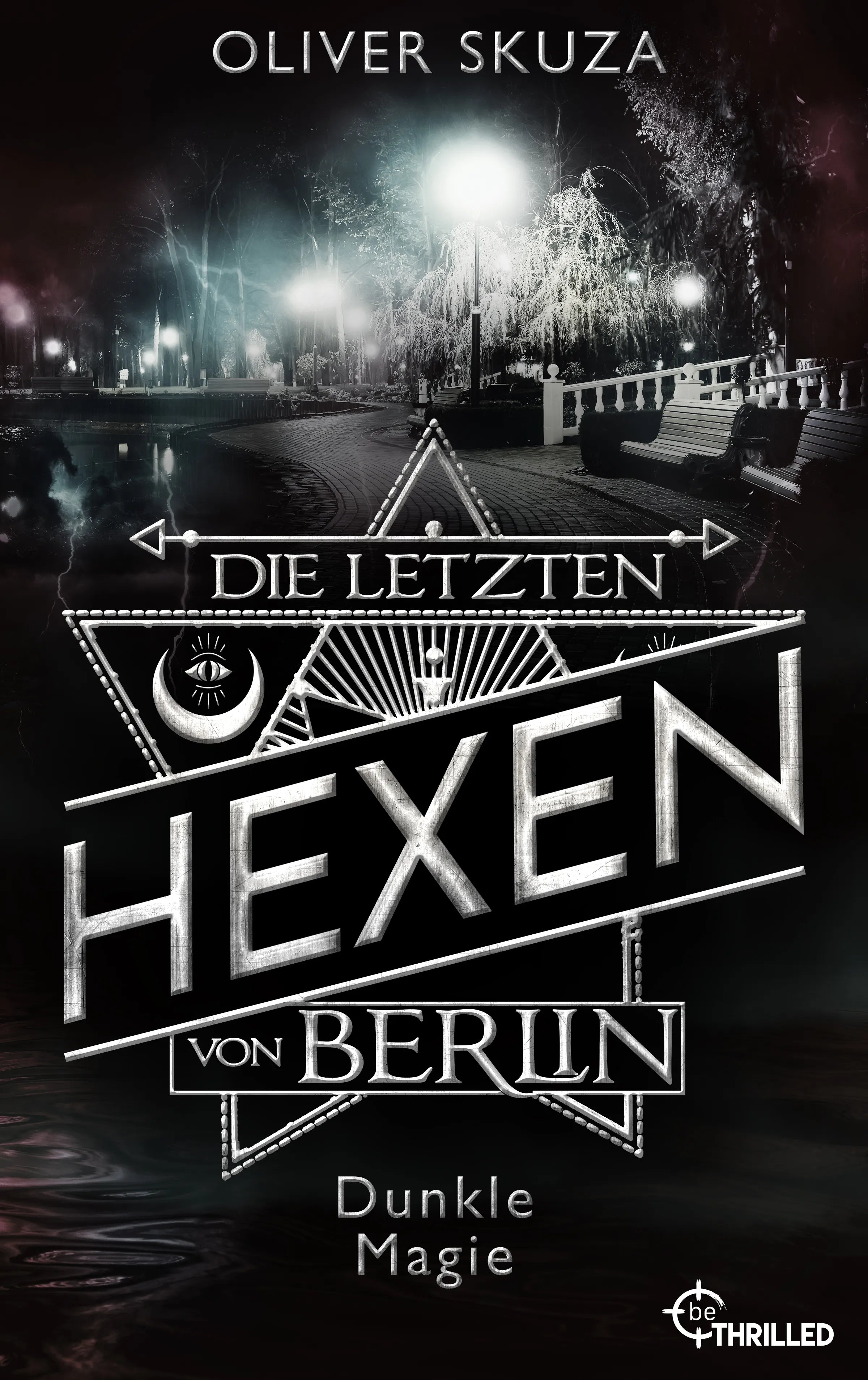 Cover: Die letzten Hexen von Berlin - Dunkle Magie (E-Book) von Oliver Skuza