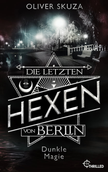 Cover: Die letzten Hexen von Berlin - Dunkle Magie (E-Book) von Oliver Skuza