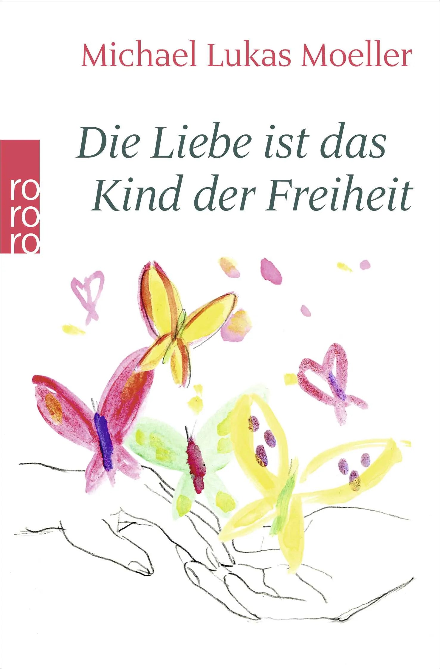 Buchcover von 'Die Liebe ist das Kind der Freiheit' - Taschenbuch von Michael Lukas Moeller