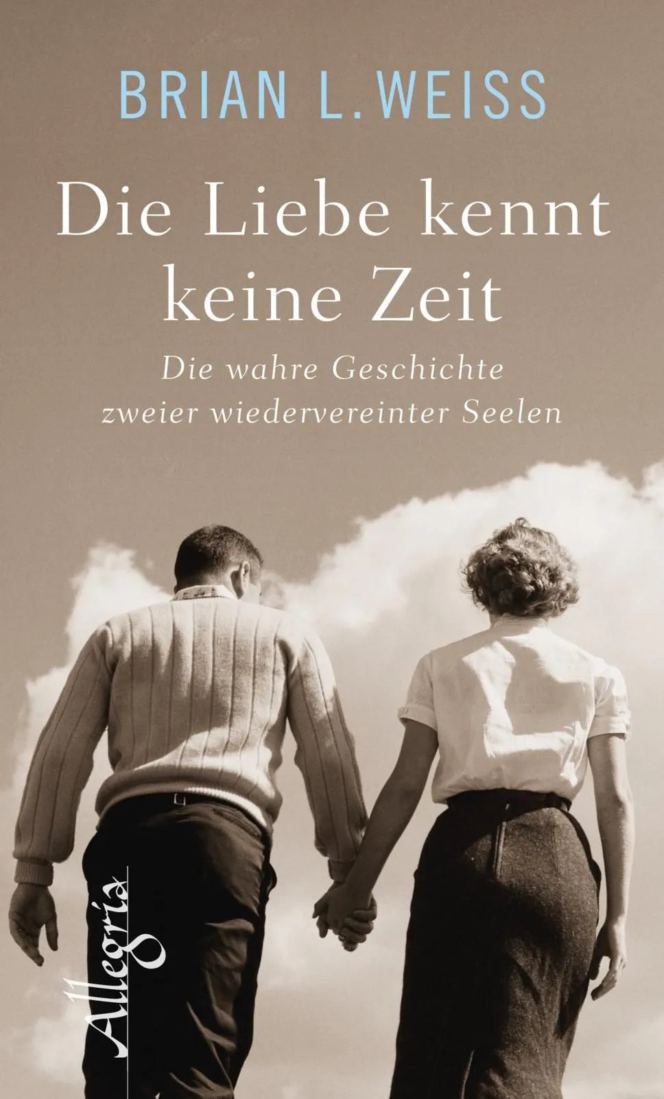 Cover: Die Liebe kennt keine Zeit (Hardcover) von Brian L. Weiss