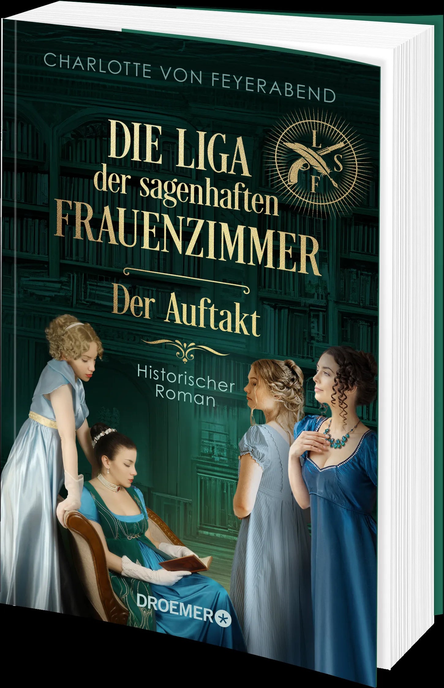 Charlotte von Feyerabend - Die Liga der sagenhaften Frauenzimmer – Der Auftakt