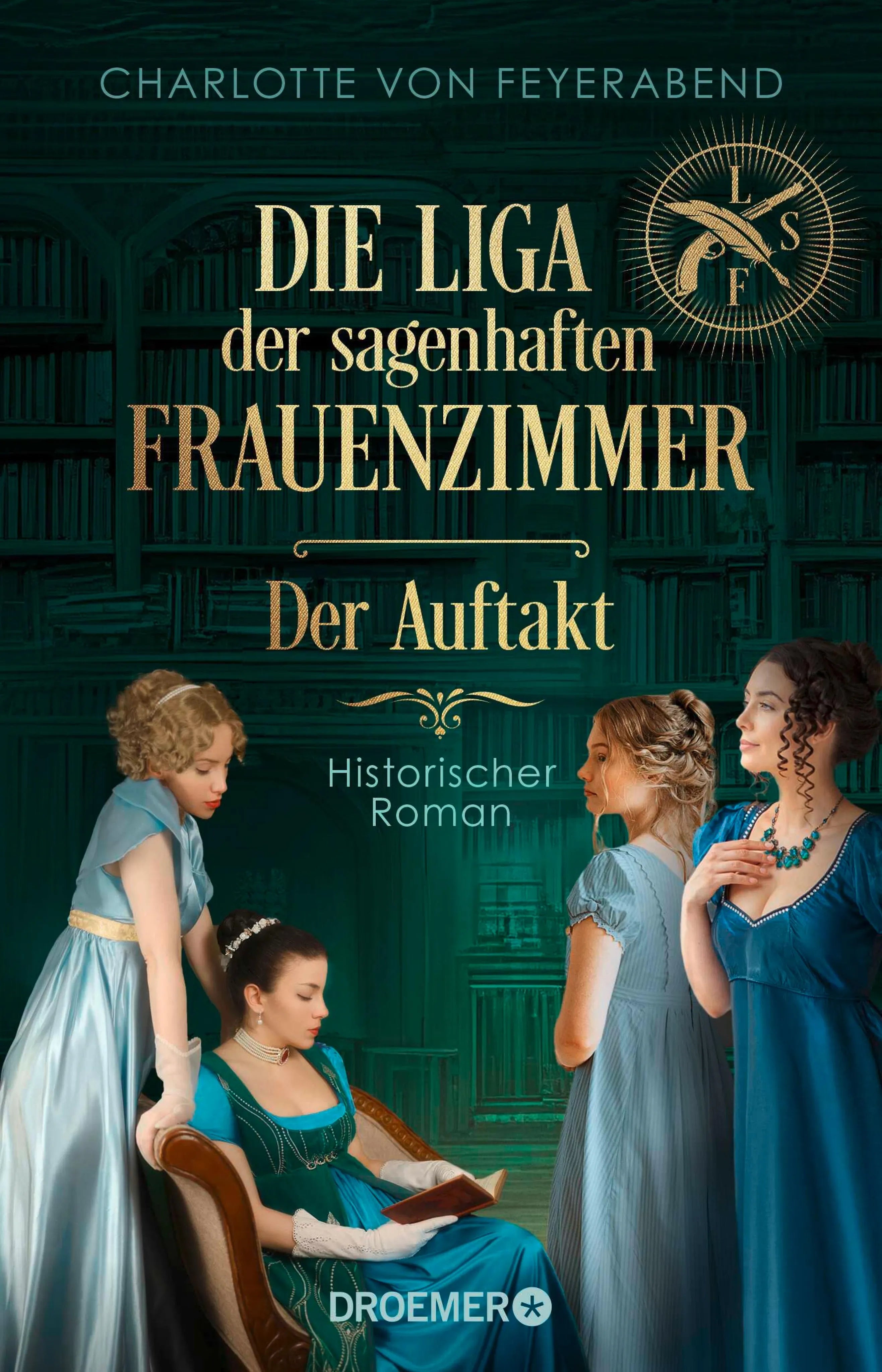 Cover von Die Liga der sagenhaften Frauenzimmer – Der Auftakt (E-Book) von Charlotte von Feyerabend.