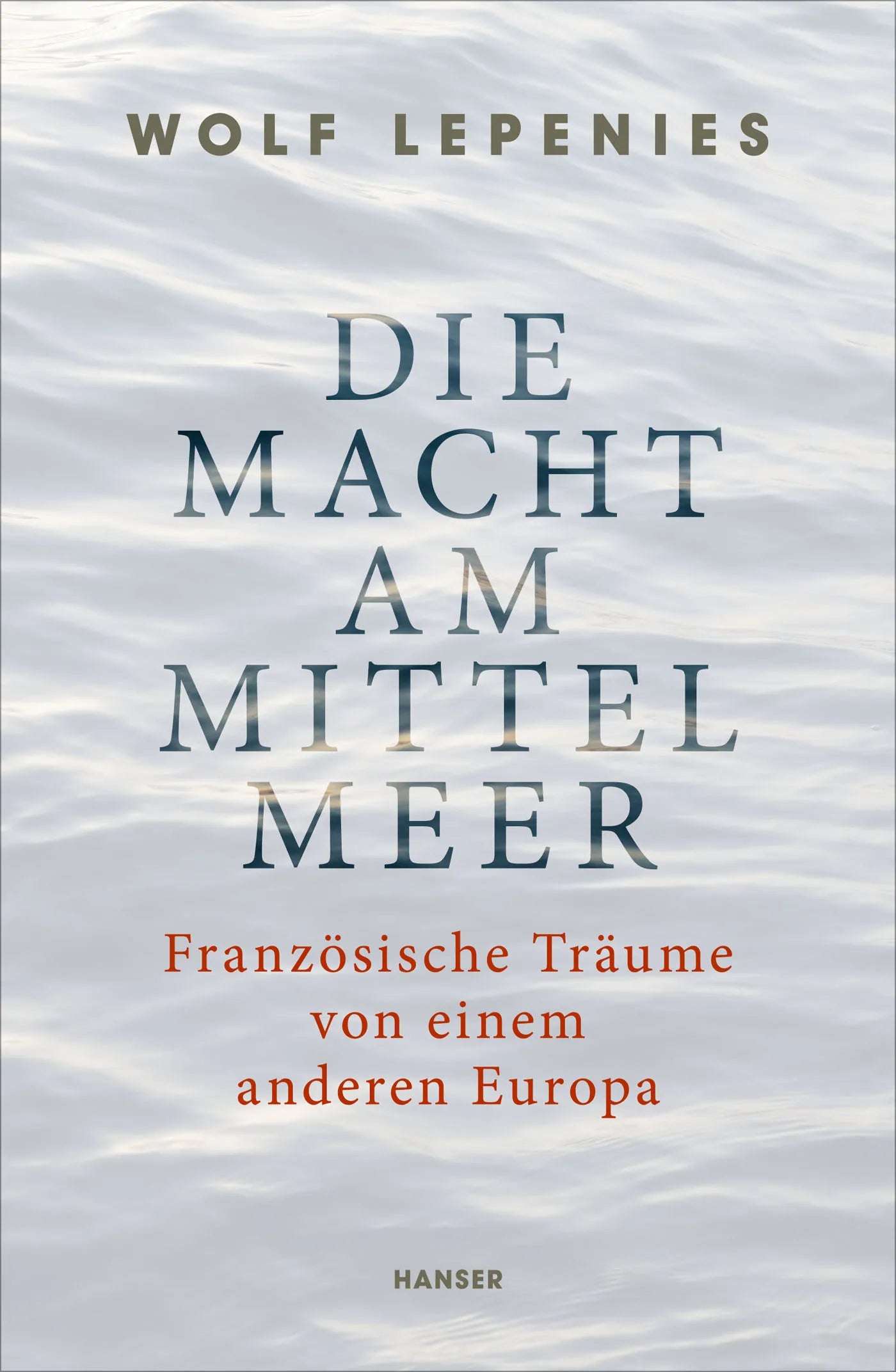 Buchcover von 'Die Macht am Mittelmeer' - Gebundene Ausgabe von Wolf Lepenies