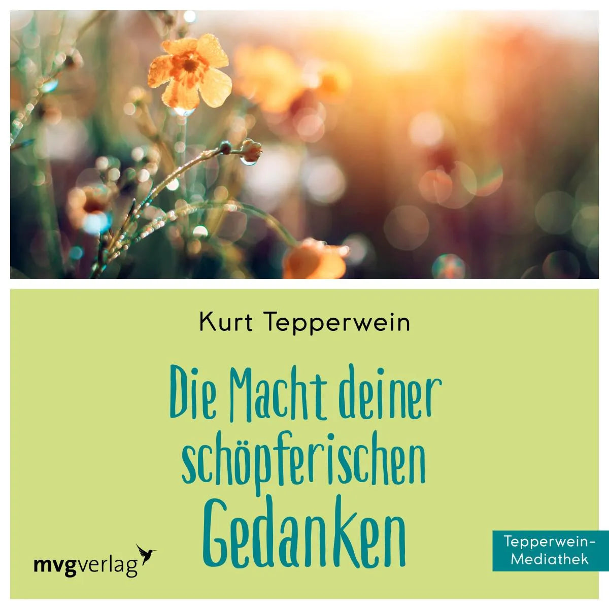 Cover: Die Macht Deiner schöpferischen Gedanken (Hörbuch Download) von Kurt Tepperwein
