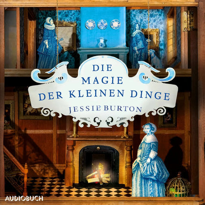 Cover: Die Magie der kleinen Dinge (Hörbuch Download) von Jessie Burton