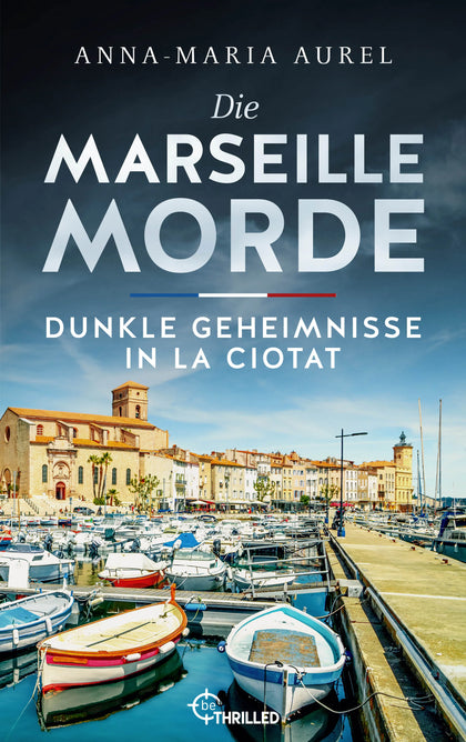 Buchcover von 'Die Marseille-Morde - Dunkle Geheimnisse in La Ciotat' - Taschenbuch von Anna-Maria Aurel