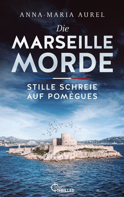 Cover: Die Marseille-Morde - Stille Schreie auf Pomègues (E-Book) von Anna-Maria Aurel