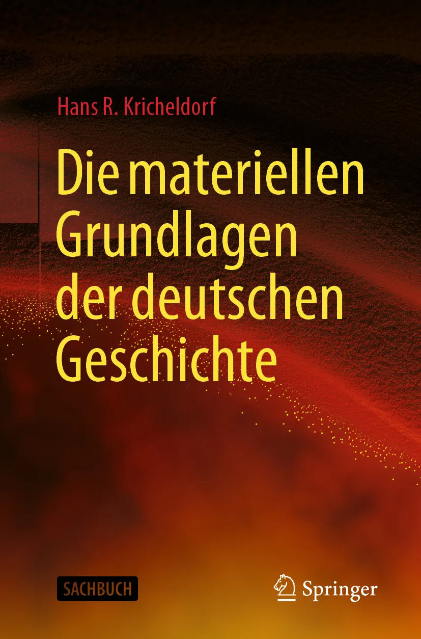 Cover: Die materiellen Grundlagen der deutschen Geschichte (E-Book) von Hans R. Kricheldorf