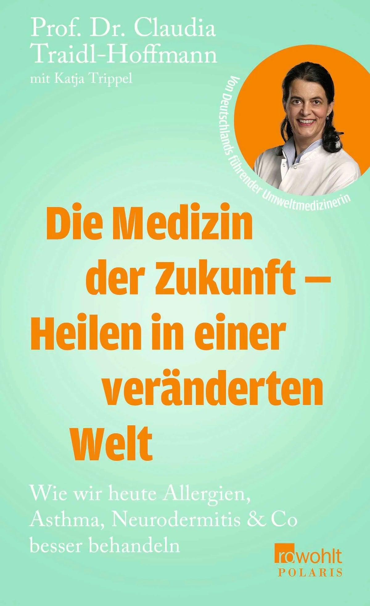 Cover: Die Medizin der Zukunft – Heilen in einer veränderten Welt (Hardcover) von Claudia Traidl-Hoffmann