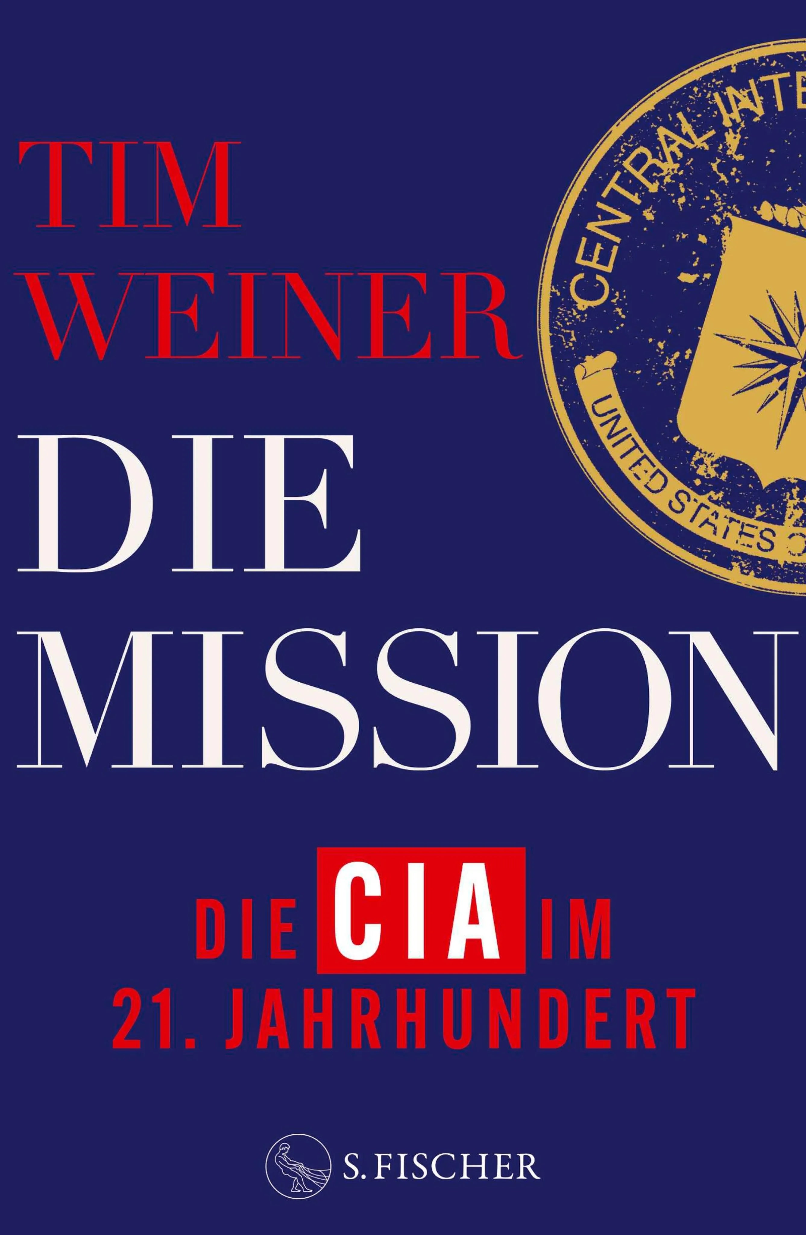 Cover: Die Mission – Die CIA im 21. Jahrhundert (E-Book) von Tim Weiner