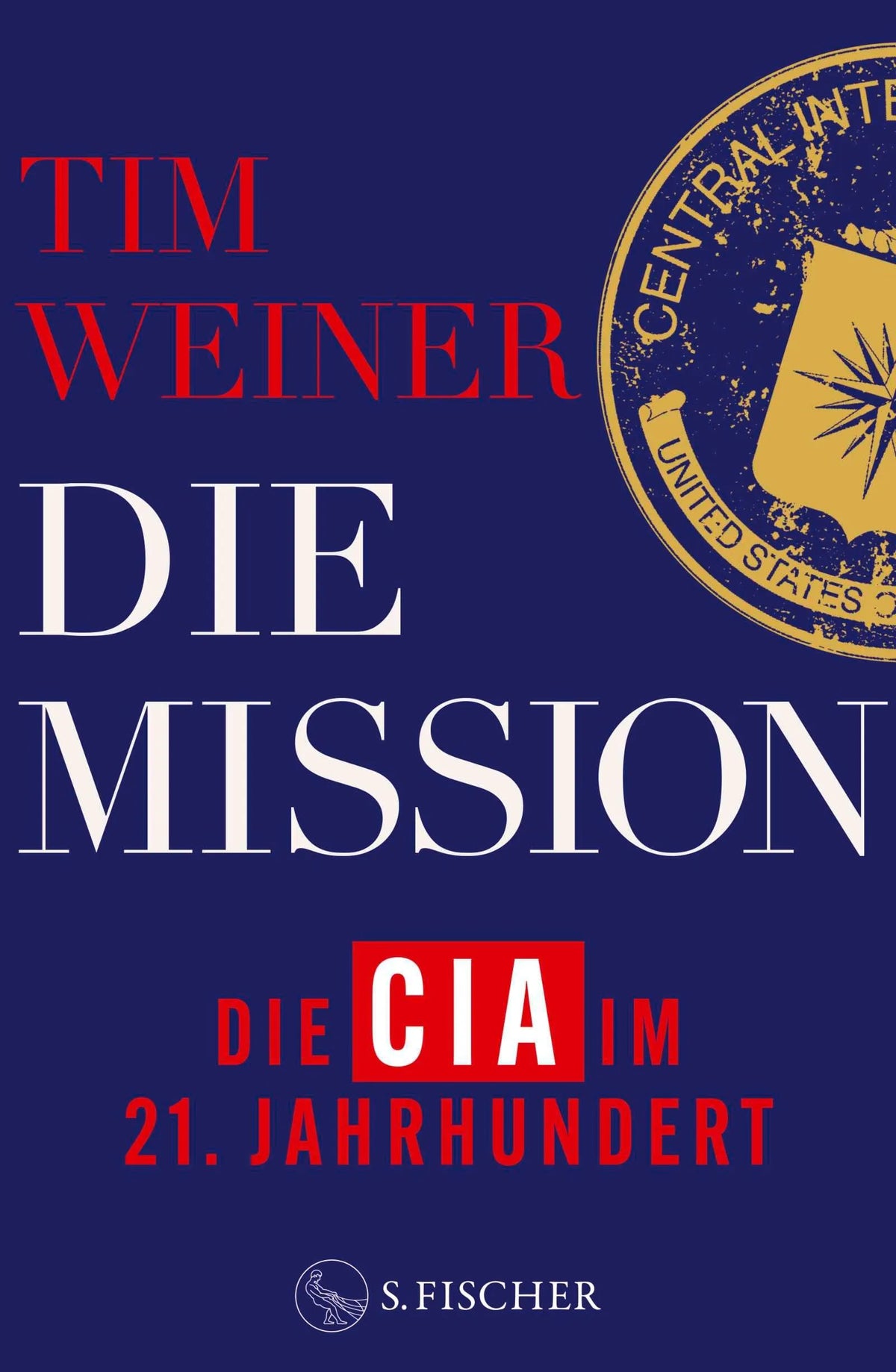 Cover: Die Mission – Die CIA im 21. Jahrhundert (Hardcover) von Tim Weiner