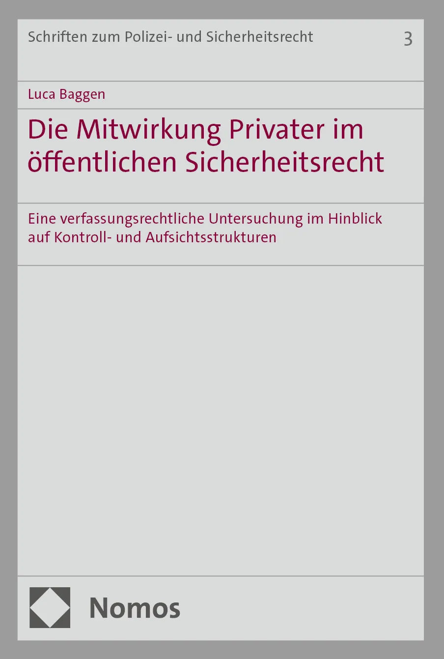 Cover: Die Mitwirkung Privater im öffentlichen Sicherheitsrecht (E-Book) von Luca Baggen