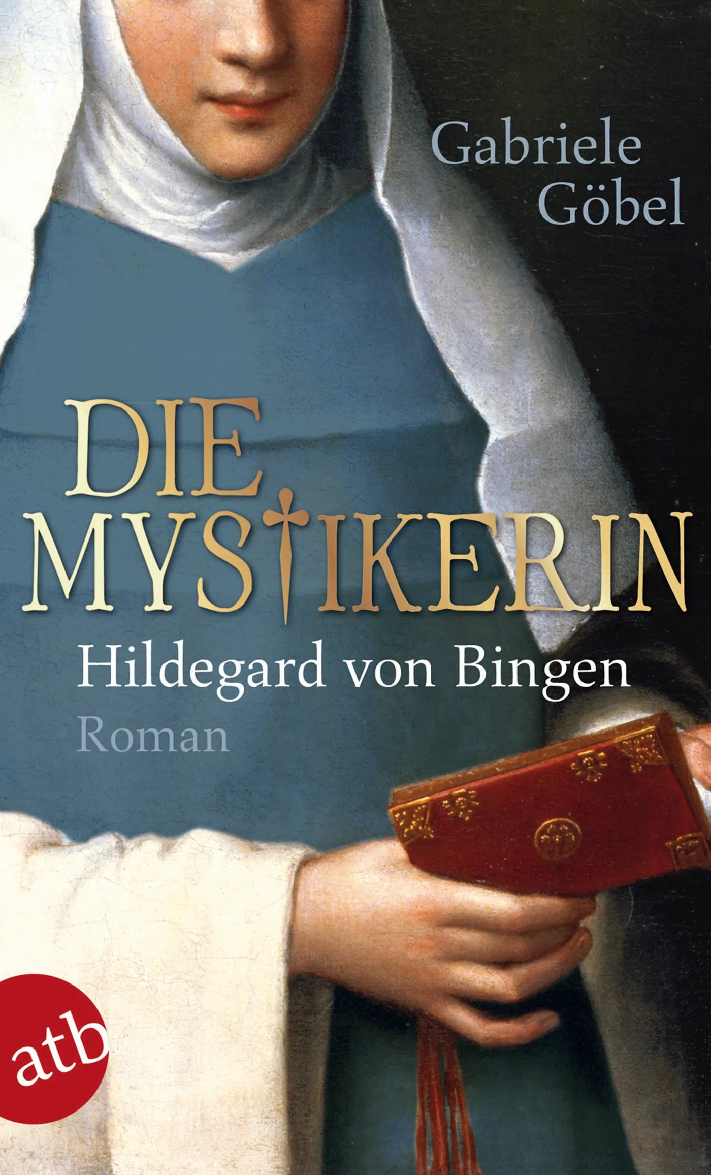 Buchcover von 'Die Mystikerin - Hildegard von Bingen' - Taschenbuch von Gabriele Göbel