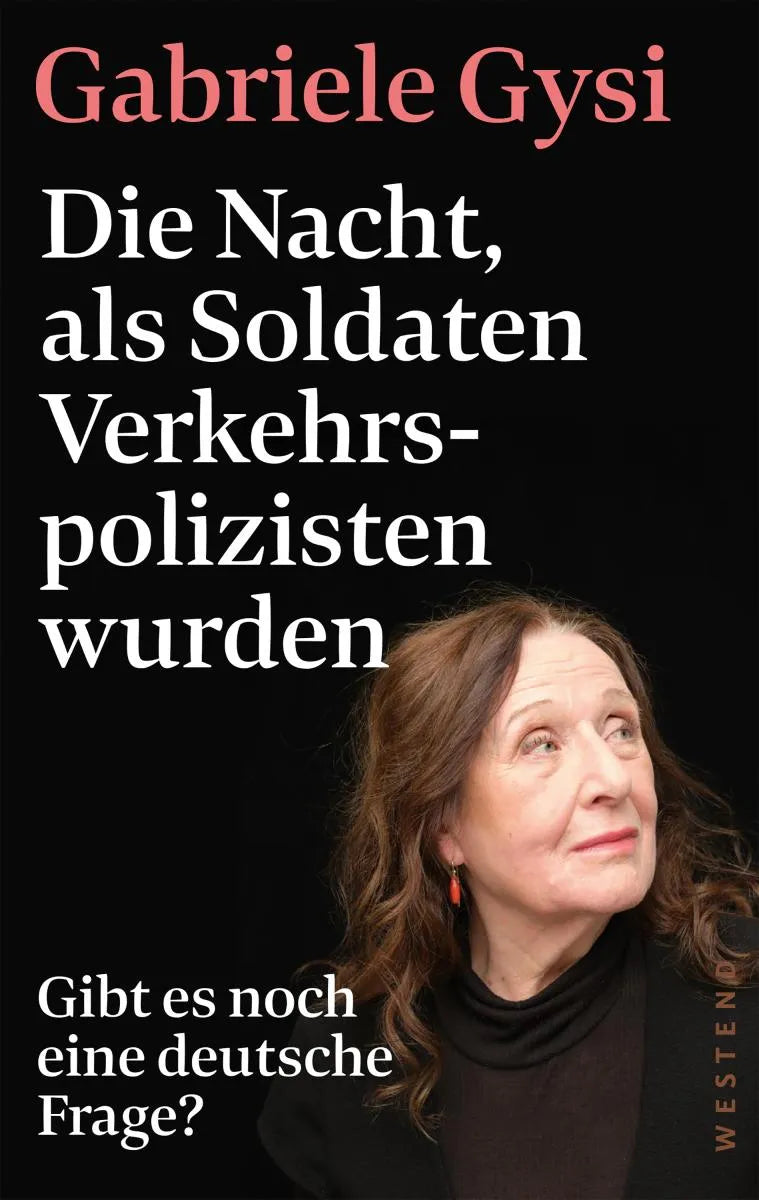 Cover: Die Nacht, als Soldaten Verkehrspolizisten wurden (E-Book) von Gabriele Gysi