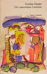 Buchcover von 'Die namenlose Geliebte' - Gebundene Ausgabe von Eveline Hasler