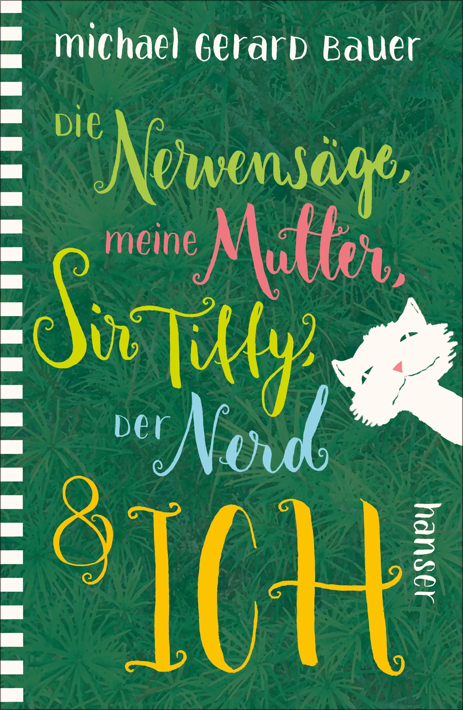 Buchcover von 'Die Nervensäge, meine Mutter, Sir Tiffy, der Nerd & ich' - Gebundene Ausgabe von Michael Gerard Bauer