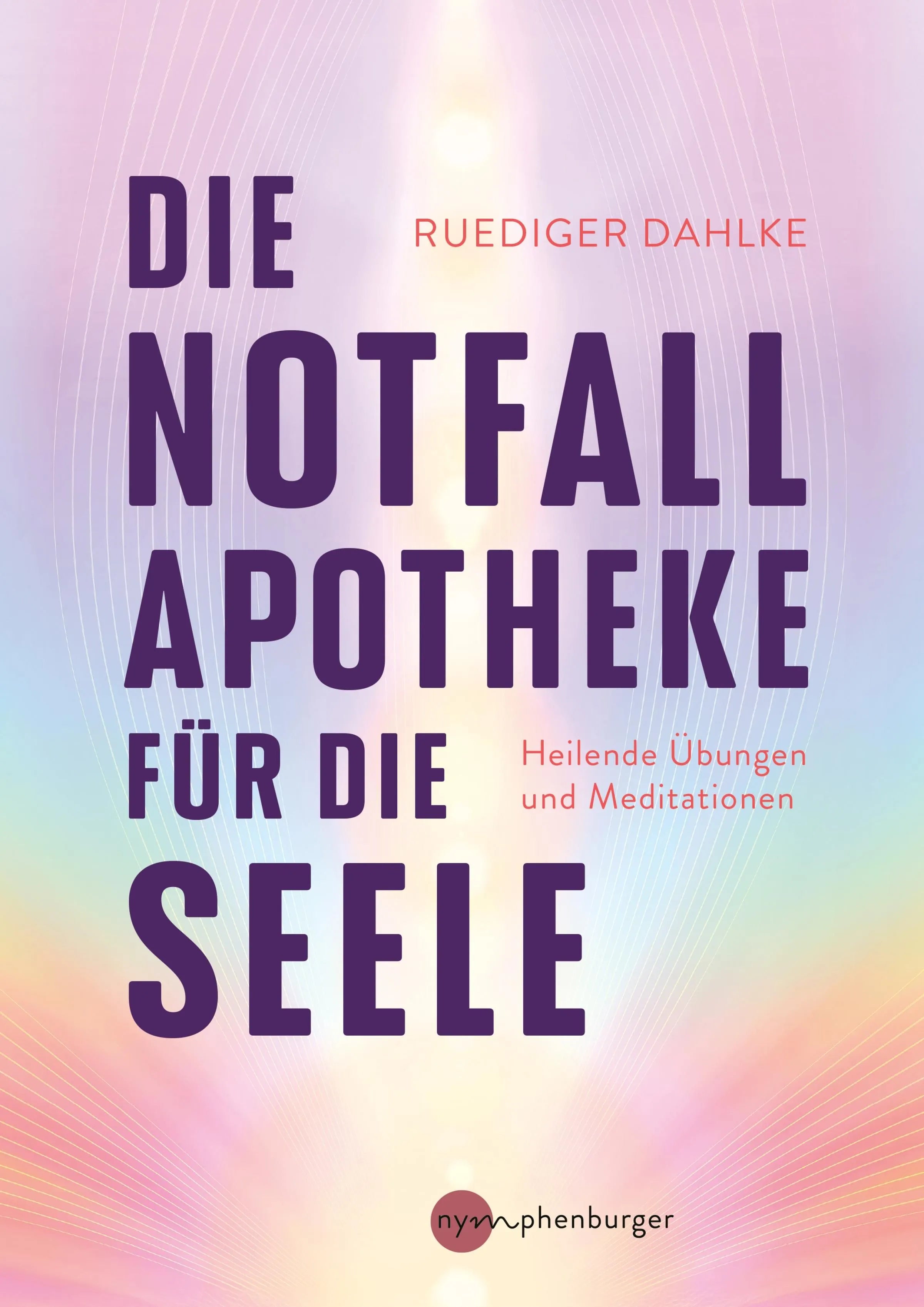 Cover: Die Notfallapotheke für die Seele (E-Book) von Ruediger Dahlke