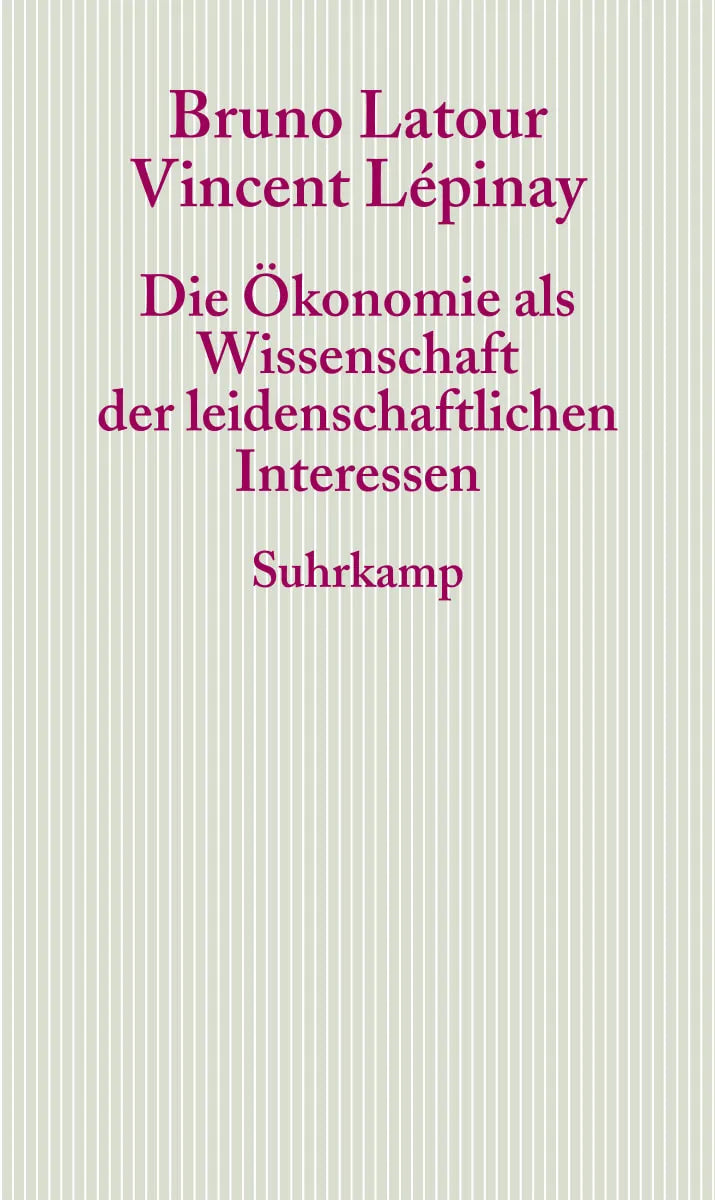 Cover: Die Ökonomie als Wissenschaft der leidenschaftlichen Interessen (Taschenbuch) von Bruno Latour