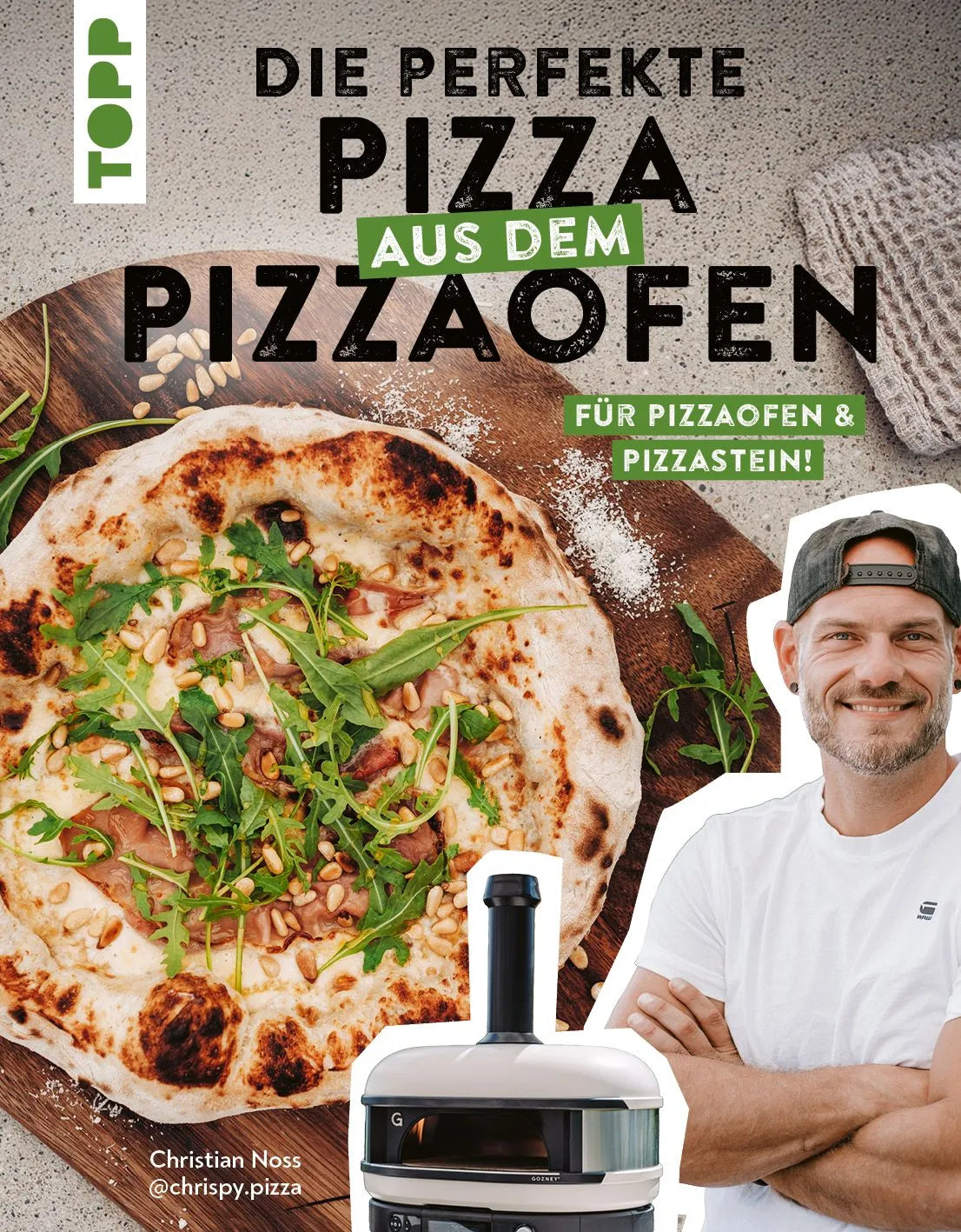 Cover: Die perfekte Pizza aus dem Pizzaofen. Von @chrispy.pizza (Hardcover) von Christian Noss