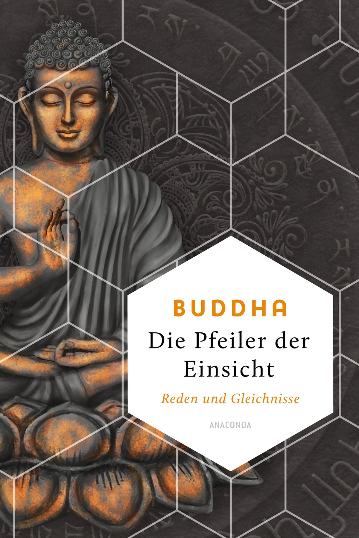 Cover: Die Pfeiler der Einsicht. Reden und Gleichnisse (Hardcover) von Buddha