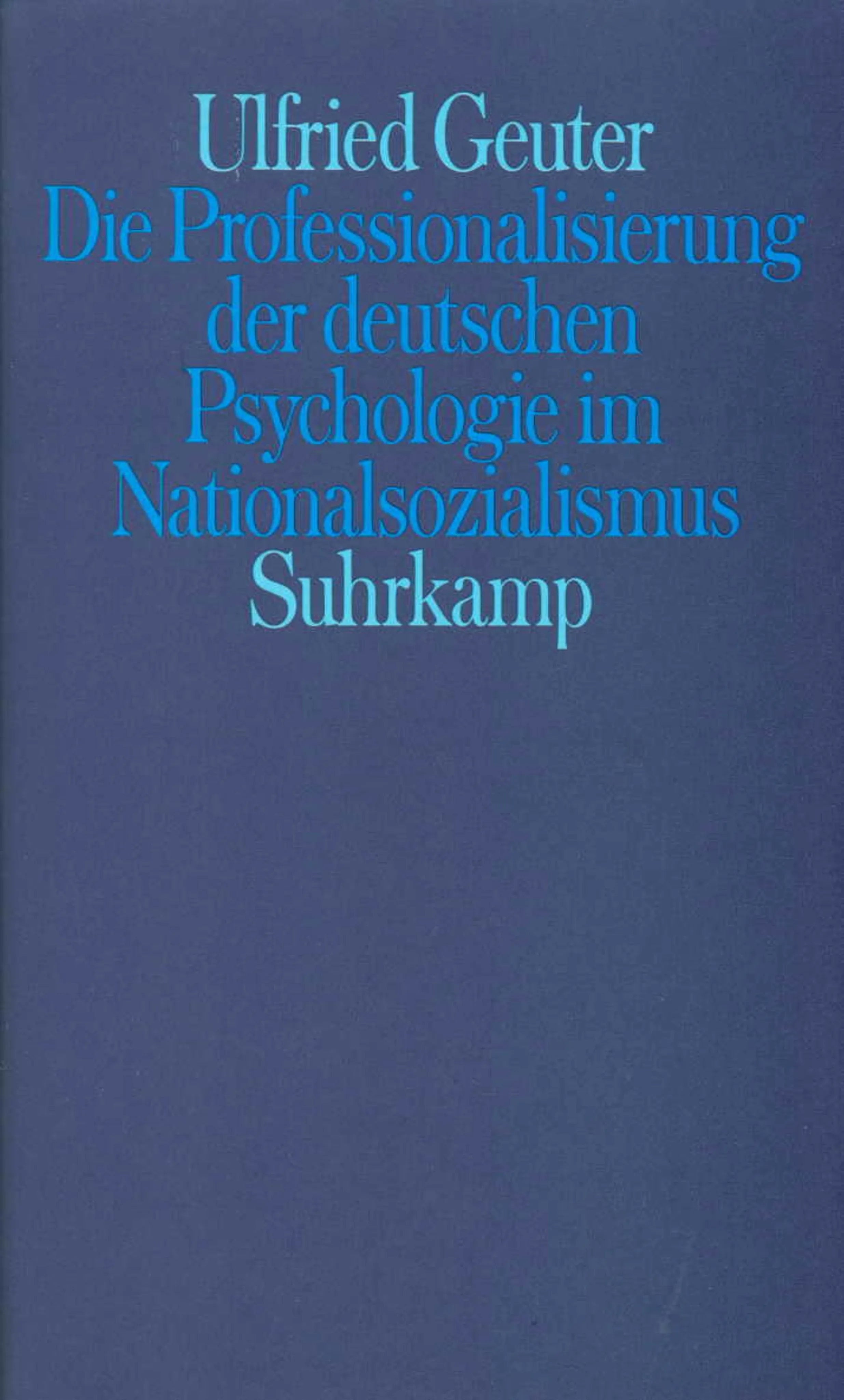 Buchcover von 'Die Professionalisierung der deutschen Psychologie im Nationalsozialismus' - Gebundene Ausgabe von Ulfried Geuter