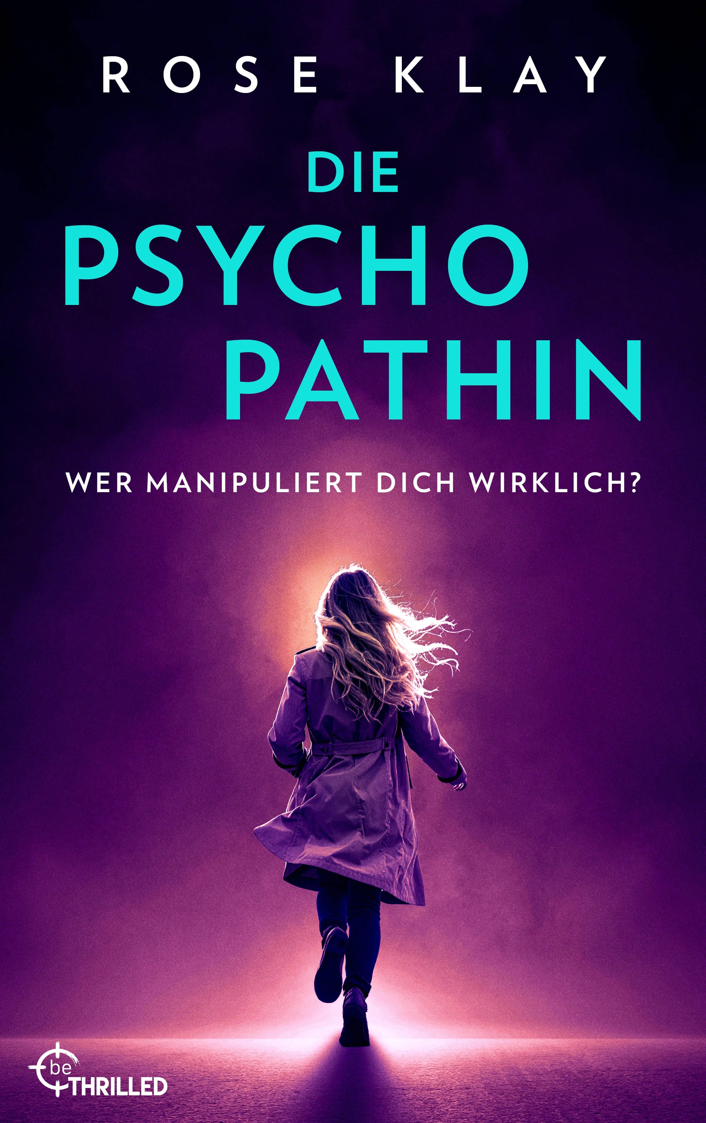 Buchcover von 'Die Psychopathin - Wer manipuliert dich wirklich?' - Taschenbuch von Rose Klay