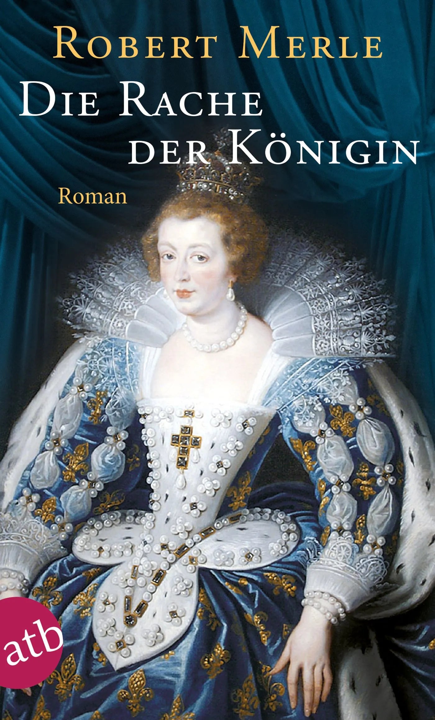 Buchcover von 'Die Rache der Königin' - Taschenbuch von Robert Merle