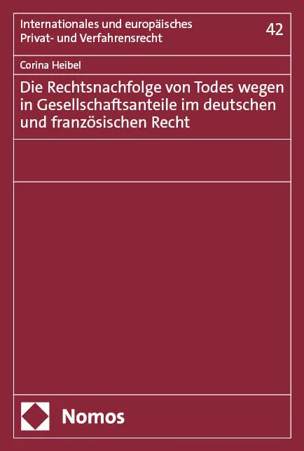 Cover: Die Rechtsnachfolge von Todes wegen in Gesellschaftsanteile im deutschen und französischen Recht (E-Book) von Corina Heibel