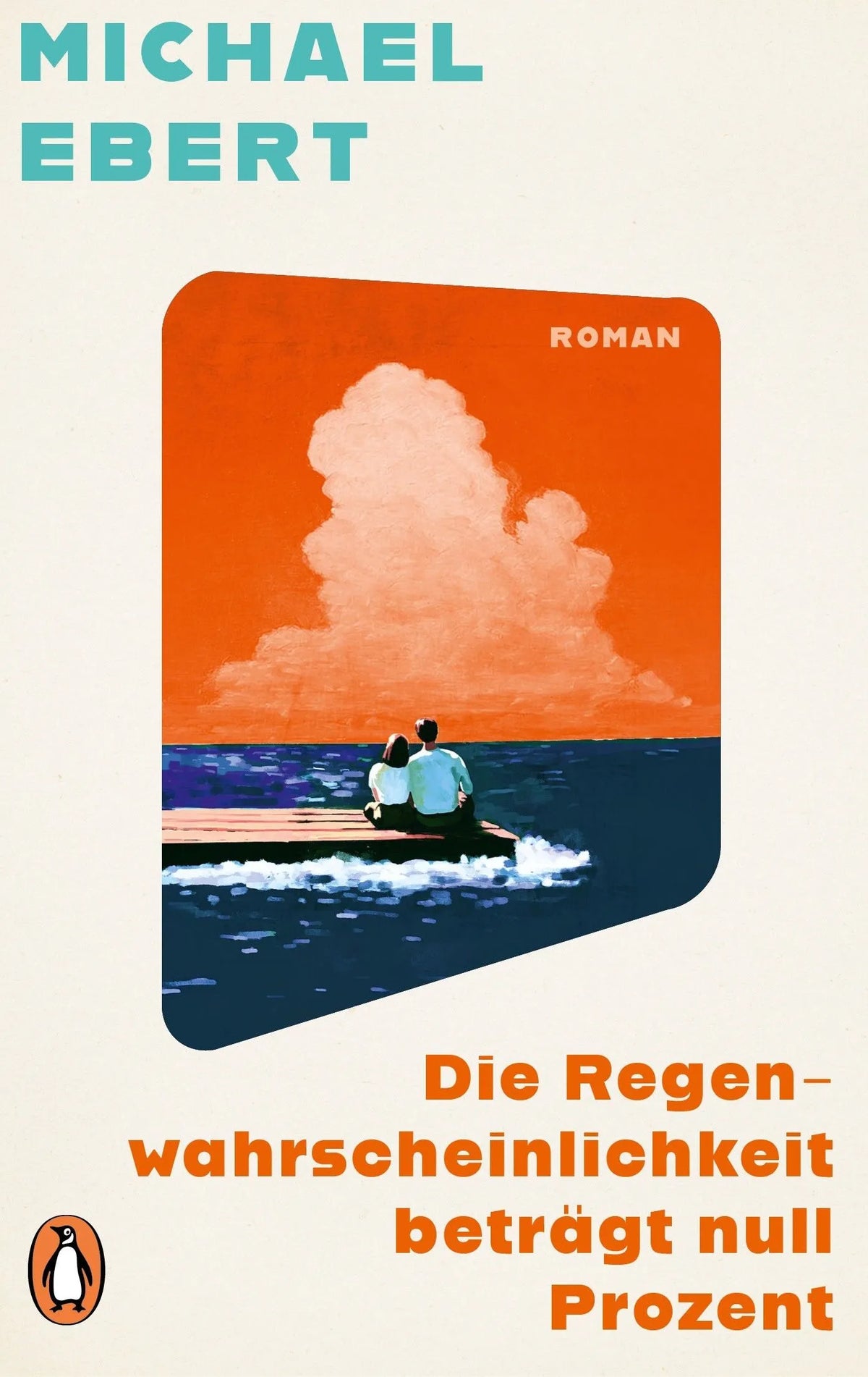 Cover: Die Regenwahrscheinlichkeit beträgt null Prozent (Taschenbuch) von Michael Ebert