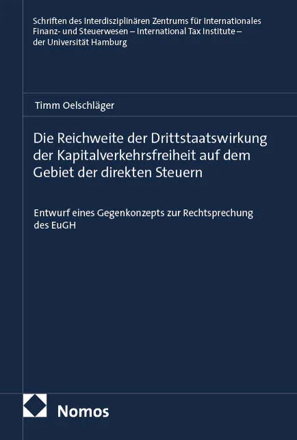 Cover: Die Reichweite der Drittstaatswirkung der Kapitalverkehrsfreiheit auf dem Gebiet der direkten Steuern (E-Book) von Timm Oelschläger