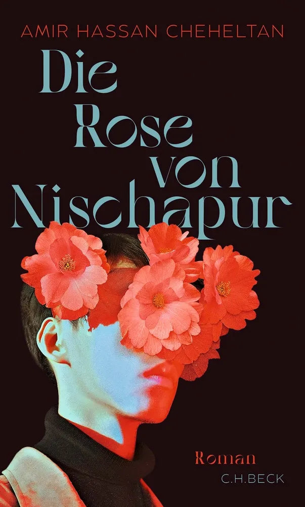 Cover: Die Rose von Nischapur (E-Book) von Amir Hassan Cheheltan