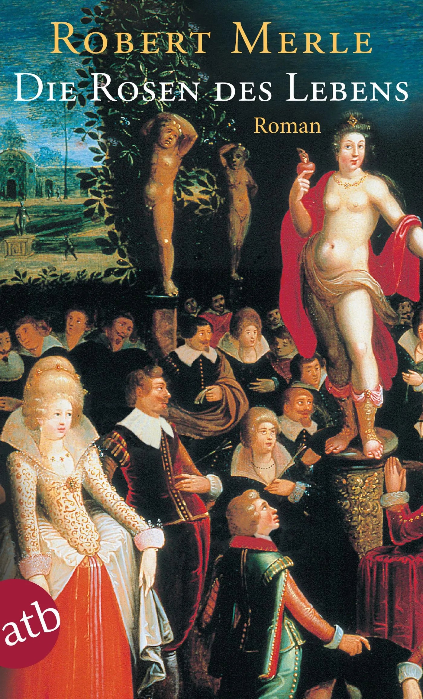 Buchcover von 'Die Rosen des Lebens' - Taschenbuch von Robert Merle