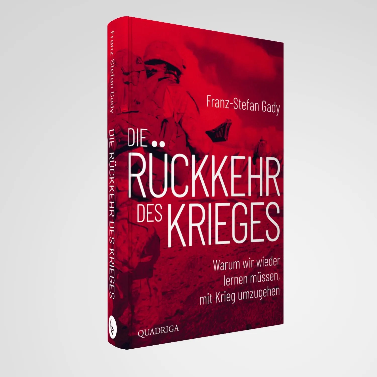 Franz-Stefan Gady - Die Rückkehr des Krieges