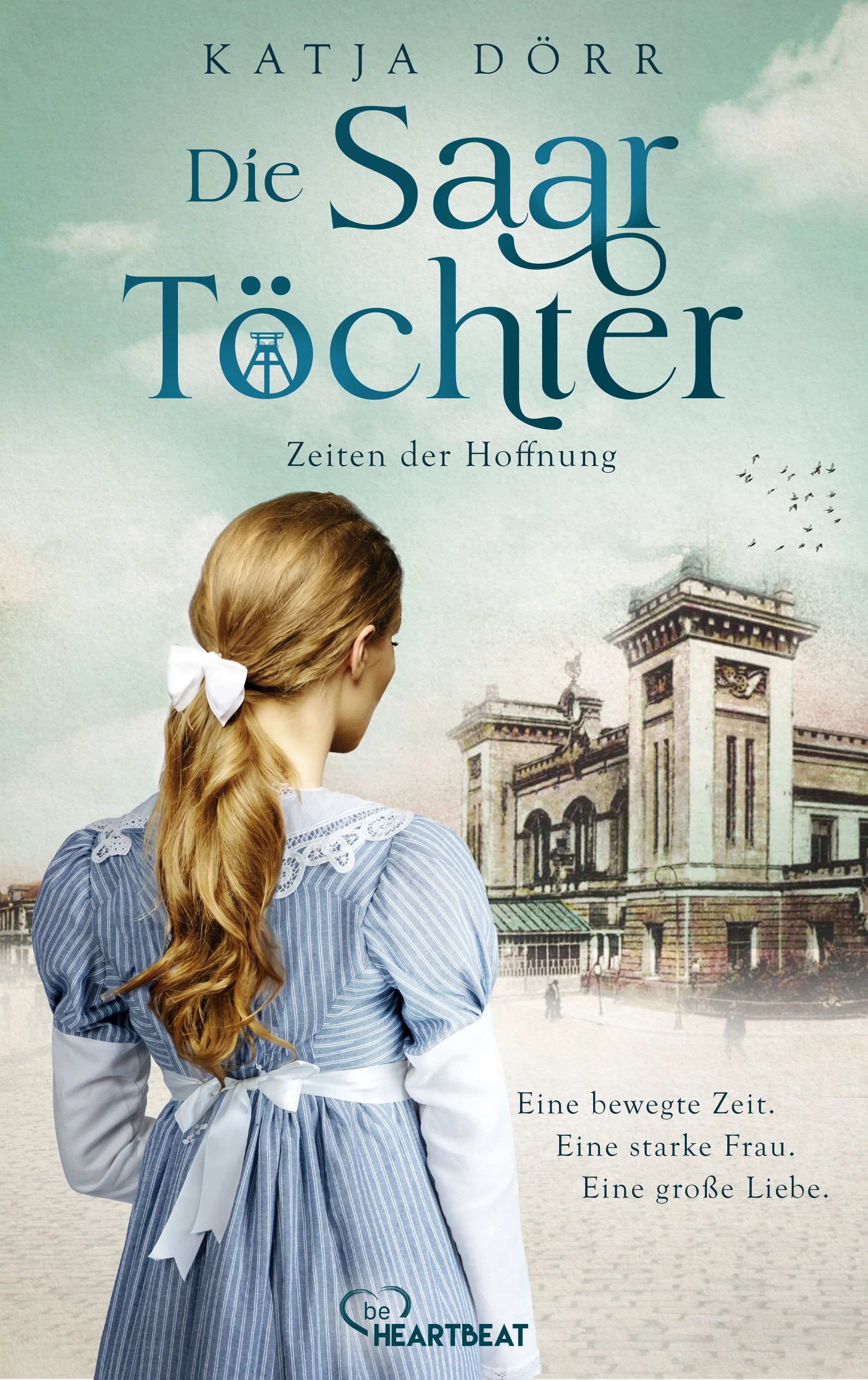 Cover: Die Saar-Töchter - Zeiten der Hoffnung (E-Book) von Katja Dörr