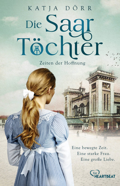 Buchcover von 'Die Saar-Töchter - Zeiten der Hoffnung' - Taschenbuch von Katja Dörr