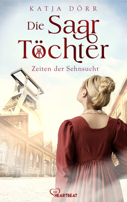Cover: Die Saar-Töchter - Zeiten der Sehnsucht (E-Book) von Katja Dörr