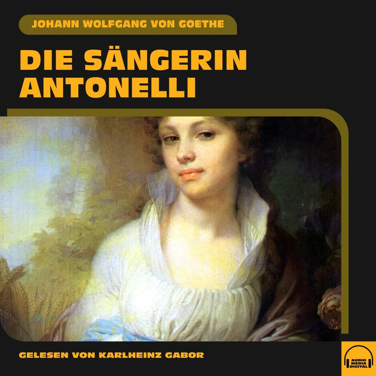 Cover: Die Sängerin Antonelli (Hörbuch Download) von Johann Wolfgang von Goethe
