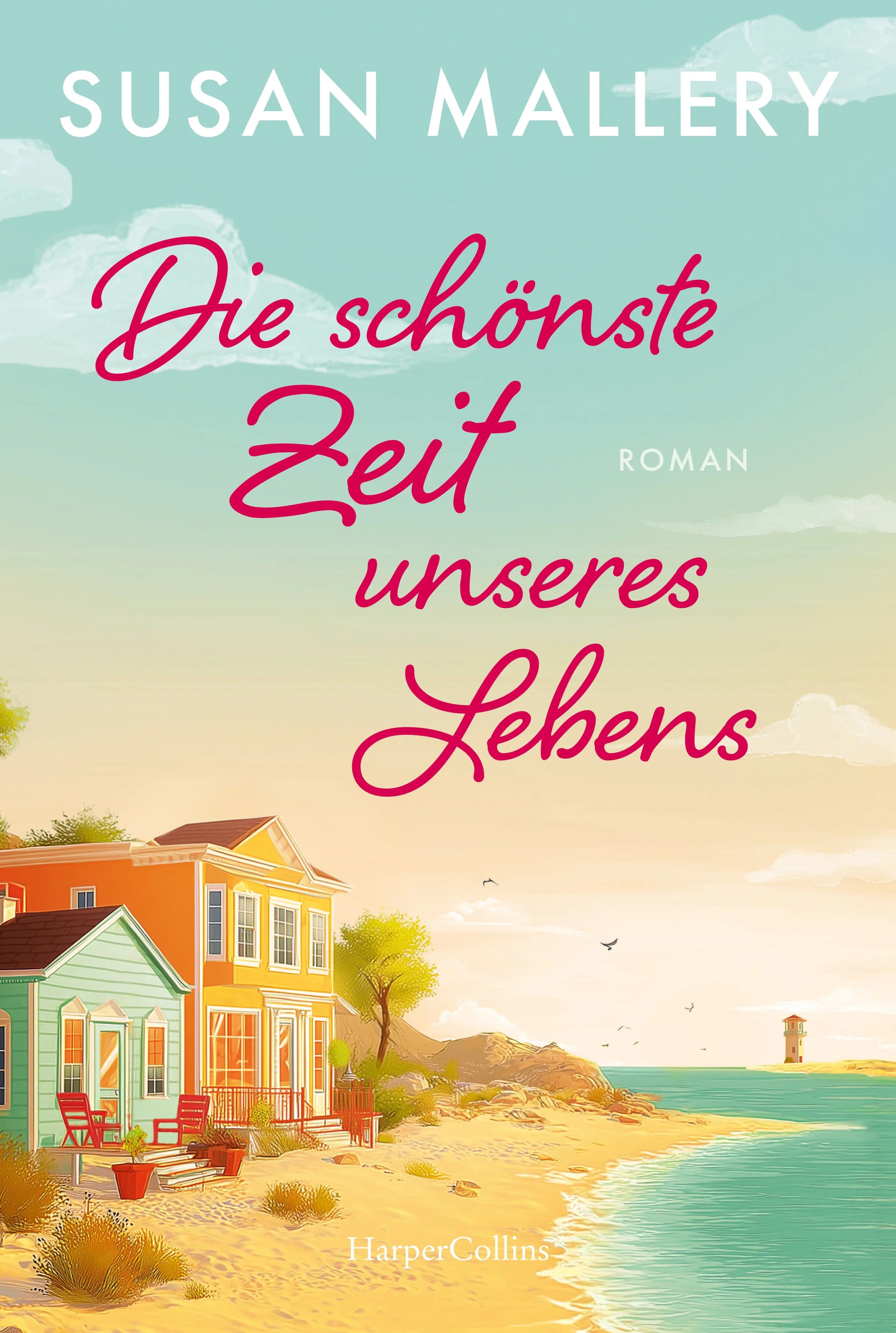 Buchcover von 'Die schönste Zeit unseres Lebens' - Taschenbuch von Susan Mallery