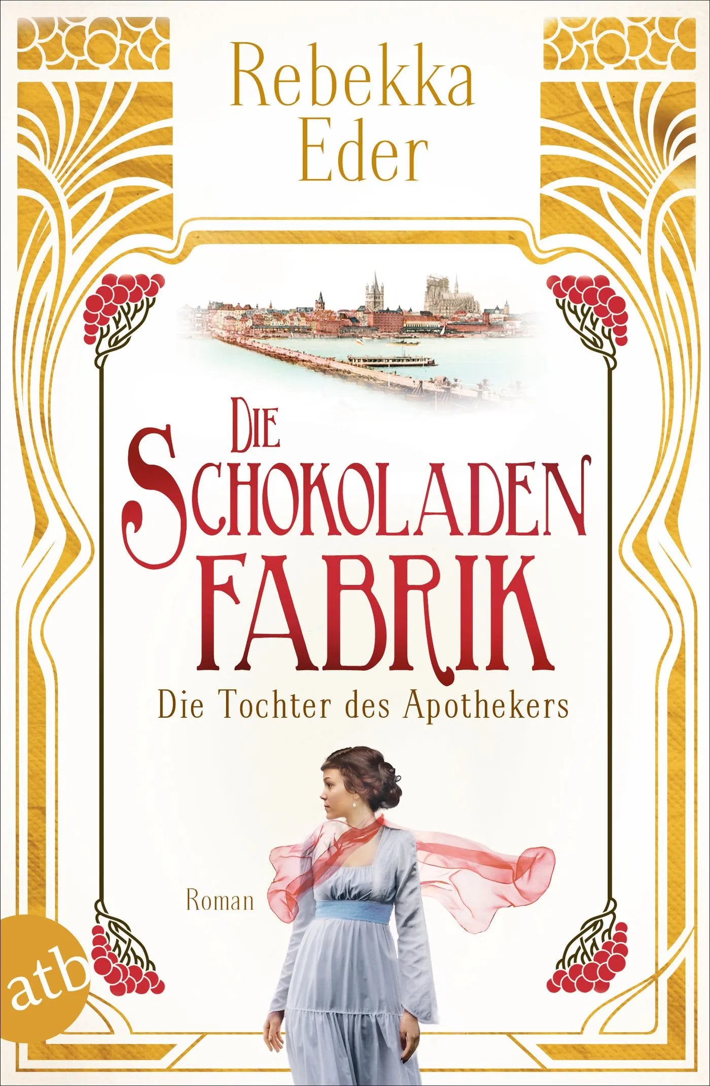 Buchcover von 'Die Schokoladenfabrik - Die Tochter des Apothekers' - Taschenbuch von Rebekka Eder