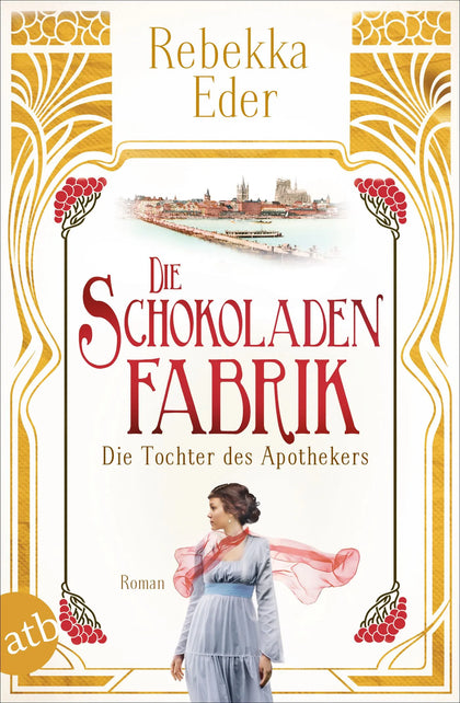 Buchcover von 'Die Schokoladenfabrik - Die Tochter des Apothekers' - Taschenbuch von Rebekka Eder